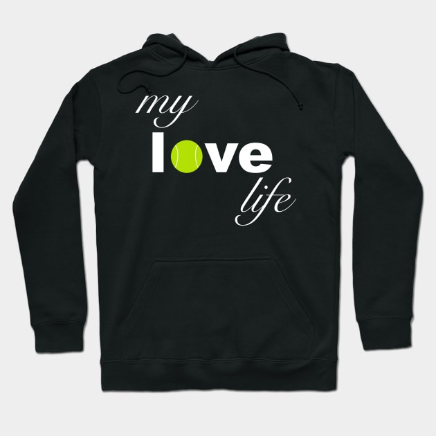 My Love Life Tennis Hoodie by teesbyfifi